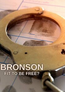 Bronson: Fit to Be Free?
